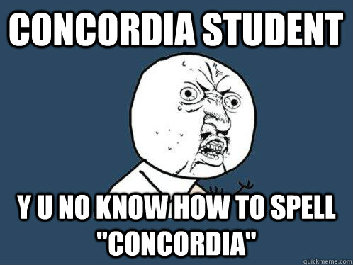 concordia student y u no know how to spell 