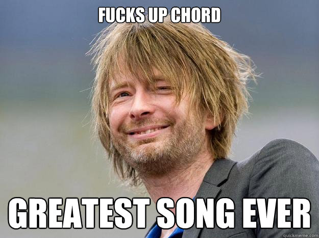 fucks up chord greatest song ever - fucks up chord greatest song ever  Thom Yorke