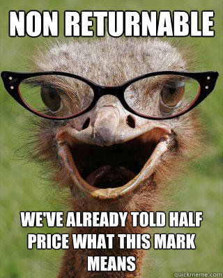 Non returnable  we've already told half price what this mark means  Judgmental Bookseller Ostrich