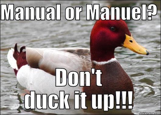 MANUAL OR MANUEL?  DON'T DUCK IT UP!!! Malicious Advice Mallard