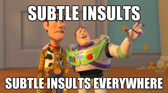 subtle insults subtle insults everywhere - subtle insults subtle insults everywhere  Buzz Glitter