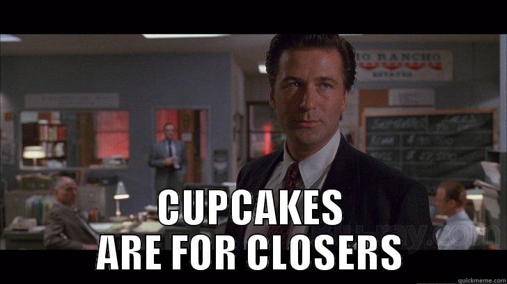  CUPCAKES ARE FOR CLOSERS Misc