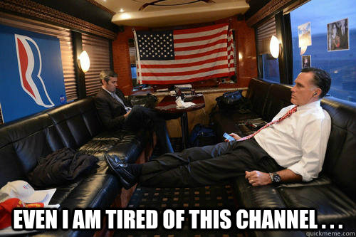  even i am tired of this channel . . .  Sudden Realization Romney