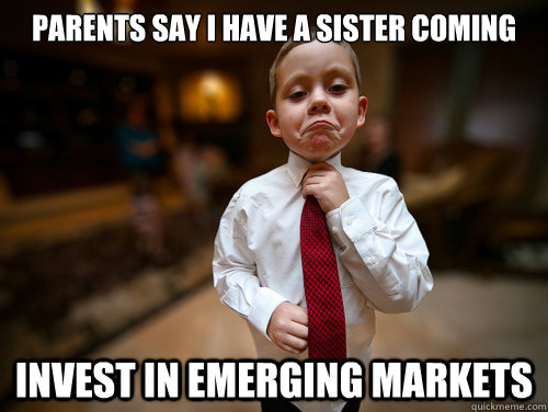 Parents say I have a sister coming Invest in emerging markets  Financial Advisor Kid