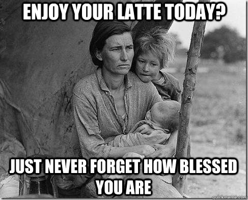 ENJOY YOUR LATTE TODAY? JUST NEVER FORGET HOW BLESSED YOU ARE - ENJOY YOUR LATTE TODAY? JUST NEVER FORGET HOW BLESSED YOU ARE  LATTEWISDOM