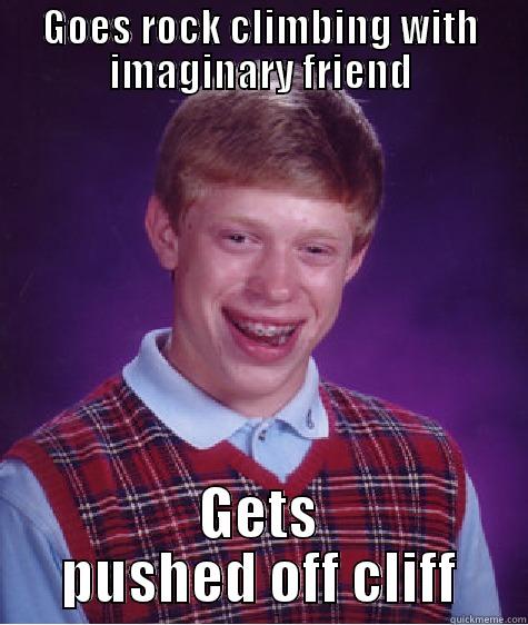 GOES ROCK CLIMBING WITH IMAGINARY FRIEND GETS PUSHED OFF CLIFF Bad Luck Brian