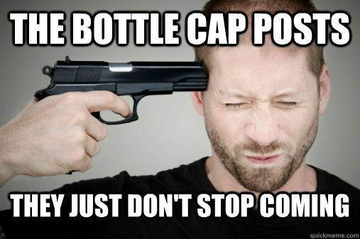 The bottle cap posts they just don't stop coming - The bottle cap posts they just don't stop coming  Misc