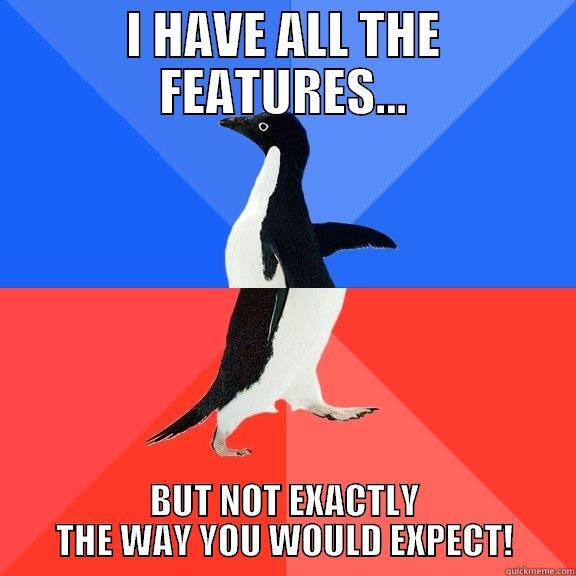 I HAVE ALL THE FEATURES... BUT NOT EXACTLY THE WAY YOU WOULD EXPECT! Socially Awkward Awesome Penguin