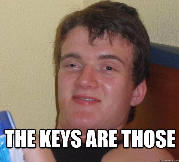  The keys are those -  The keys are those  10 Guy