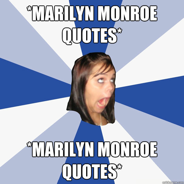 *marilyn monroe quotes* *Marilyn Monroe Quotes*  Annoying Facebook Girl