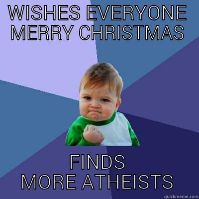 WISHES EVERYONE MERRY CHRISTMAS FINDS MORE ATHEISTS Success Kid