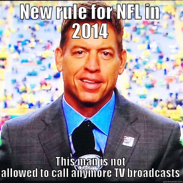 no more troy aikman - NEW RULE FOR NFL IN 2014 THIS MAN IS NOT ALLOWED TO CALL ANYMORE TV BROADCASTS Misc