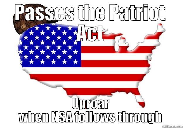 PASSES THE PATRIOT ACT UPROAR WHEN NSA FOLLOWS THROUGH Scumbag america