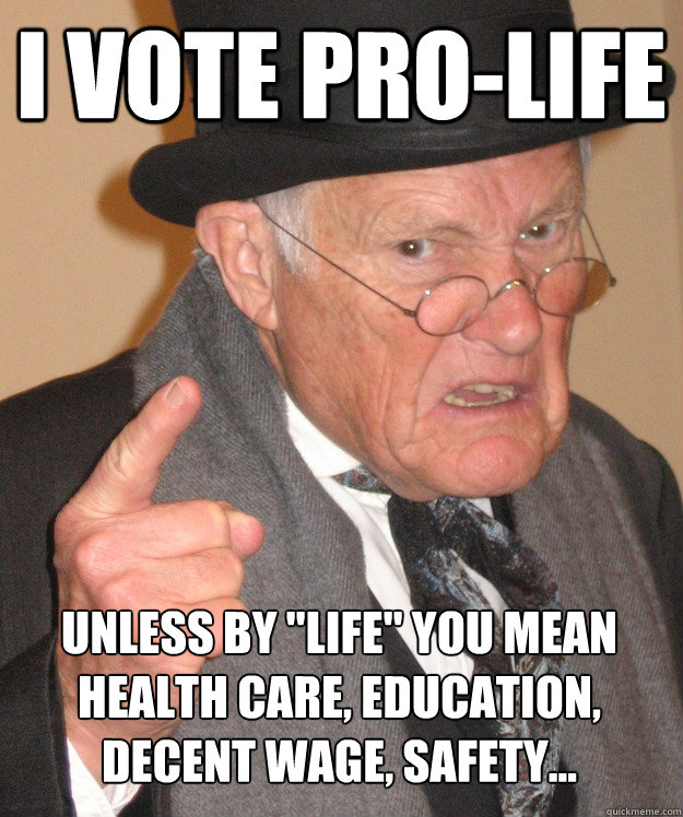 I vote pro-life unless by 