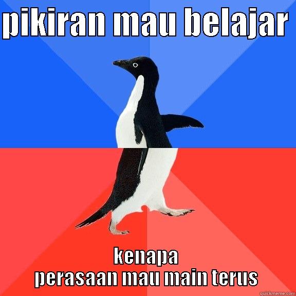 oh my live - PIKIRAN MAU BELAJAR  KENAPA PERASAAN MAU MAIN TERUS Socially Awkward Awesome Penguin