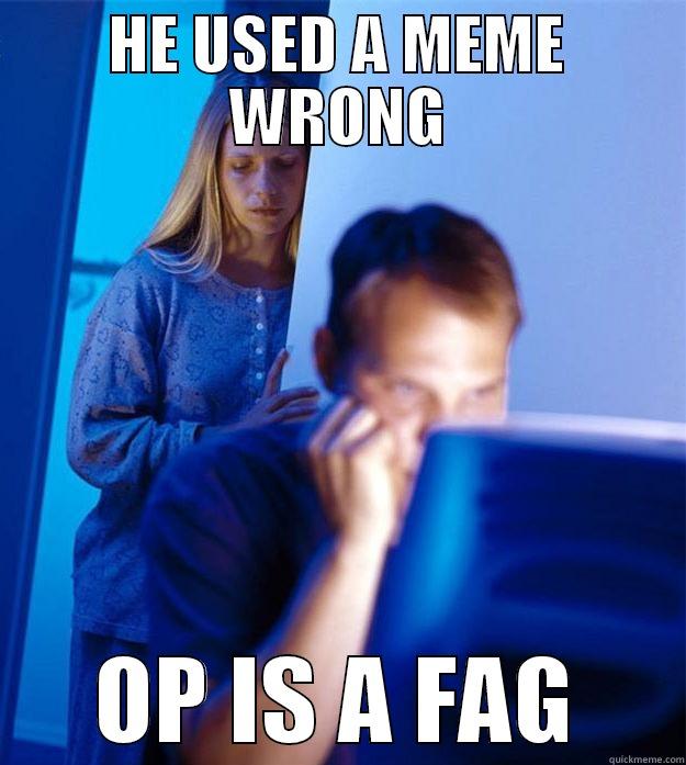 HE USED A MEME WRONG OP IS A FAG Redditors Wife