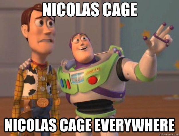 Nicolas cage Nicolas cage everywhere - Nicolas cage Nicolas cage everywhere  Toy Story