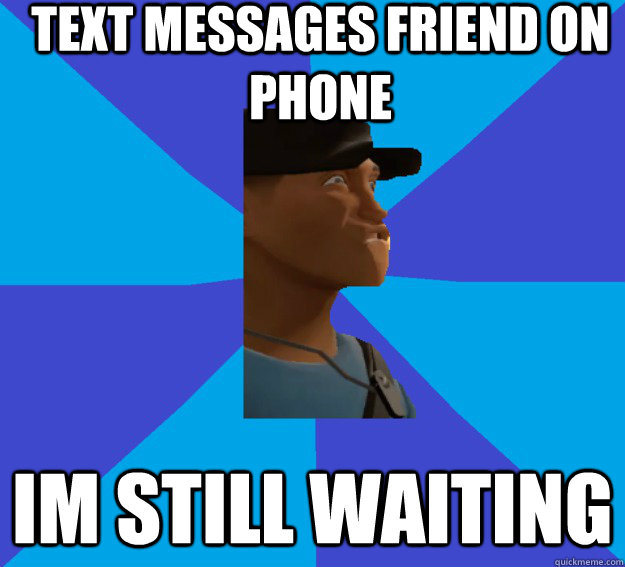 Text Messages friend on phone im still waiting  