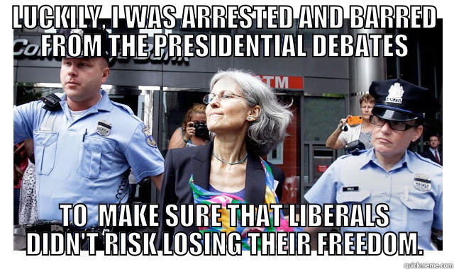 Friendly Government 10 - LUCKILY, I WAS ARRESTED AND BARRED FROM THE PRESIDENTIAL DEBATES TO  MAKE SURE THAT LIBERALS DIDN'T RISK LOSING THEIR FREEDOM. Misc