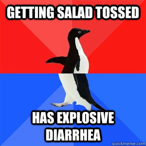 Getting salad tossed has explosive diarrhea - Getting salad tossed has explosive diarrhea  Socialy Awesomeawkward penguin