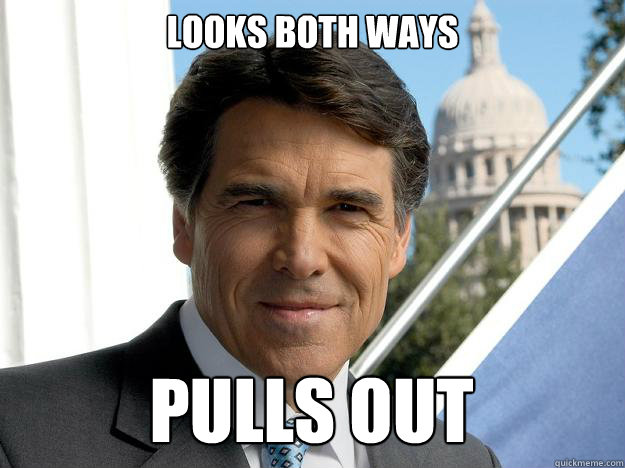 looks both ways pulls out  Rick perry