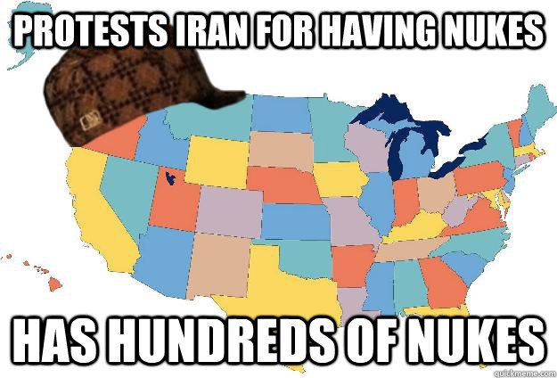 protests iran for having nukes has hundreds of nukes - protests iran for having nukes has hundreds of nukes  Scumbag USA