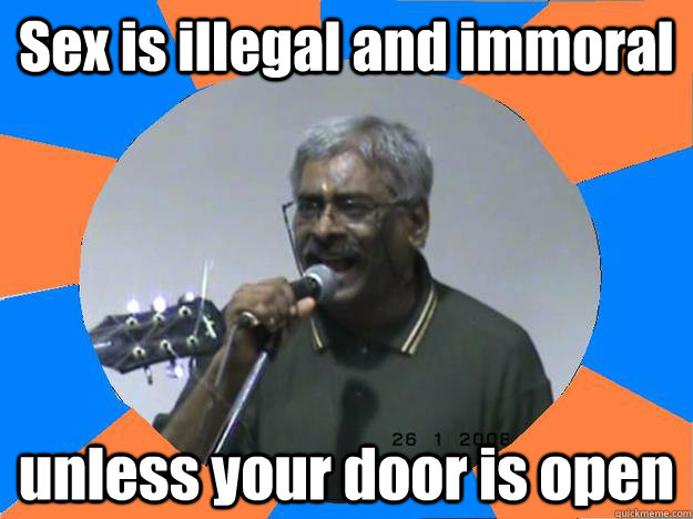 Sex is illegal and immoral unless your door is open  