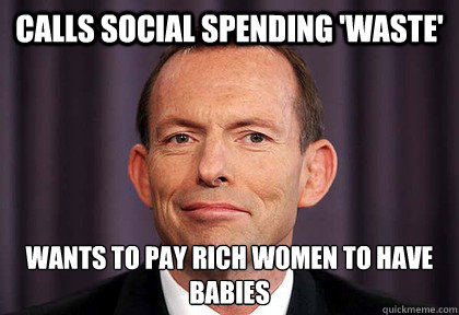 calls social spending 'waste' wants to pay rich women to have babies  