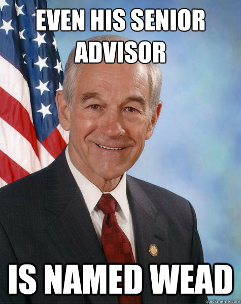 even his senior advisor is named wead  Ron Paul