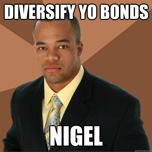 Diversify yo bonds Nigel  Successful Black Man