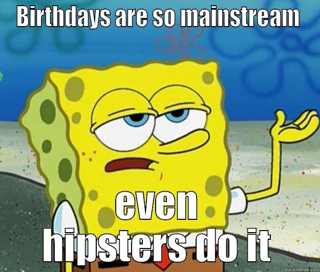 Hipster Birthday Quickmeme 5427