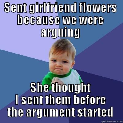 SENT GIRLFRIEND FLOWERS BECAUSE WE WERE ARGUING SHE THOUGHT I SENT THEM BEFORE THE ARGUMENT STARTED Success Kid