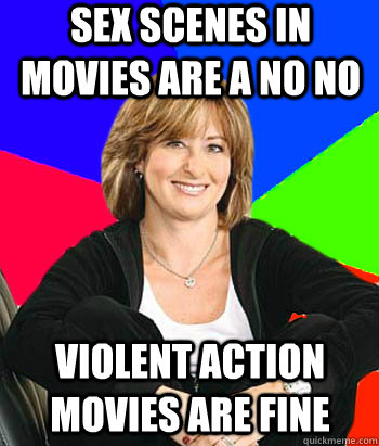 sex scenes in movies are a no no violent action movies are fine  Sheltering Suburban Mom