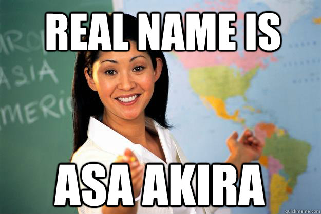 Real name is Asa Akira - Real name is Asa Akira  Unhelpful High School Teacher