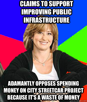 Claims to support improving public infrastructure adamantly opposes spending money on city streetcar project because it's a waste of money  Sheltering Suburban Mom