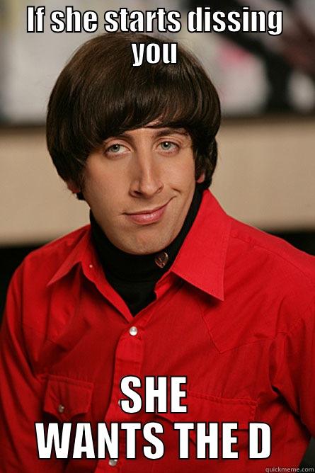 SHE WANTS THE D - IF SHE STARTS DISSING YOU SHE WANTS THE D Pickup Line Scientist