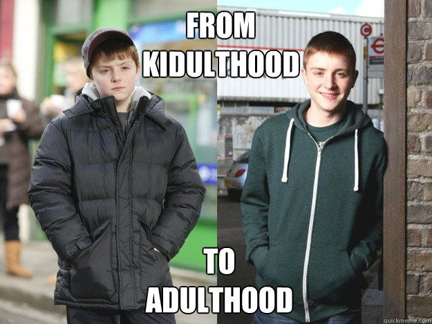 From
KIDULTHOOD TO
ADULTHOOD  eastenders meme