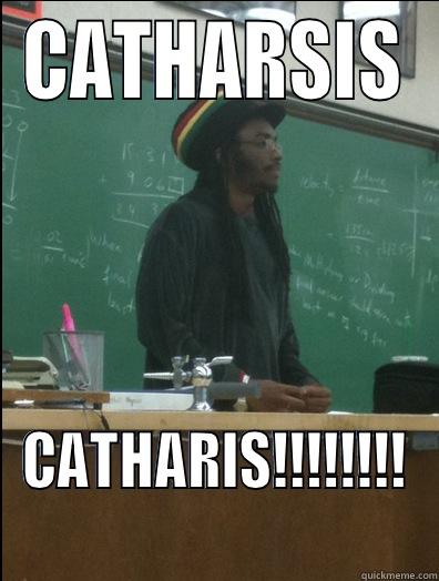 CATHARSIS CATHARIS!!!!!!!! Rasta Science Teacher