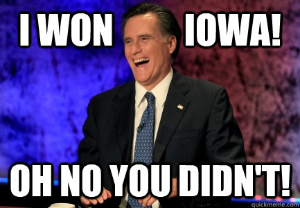 I WON          IOWA! Oh no you didn't!  