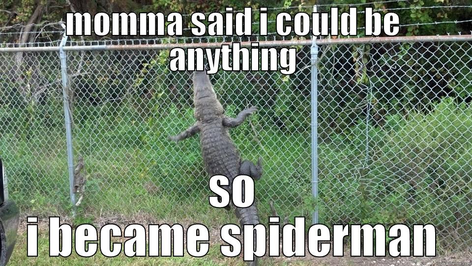 spider gator - MOMMA SAID I COULD BE ANYTHING SO I BECAME SPIDERMAN Misc