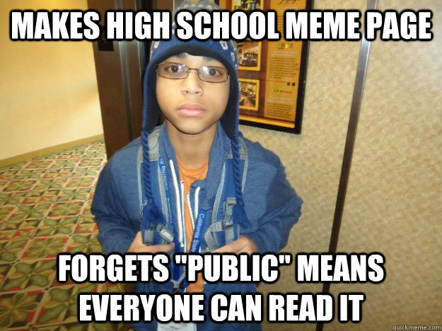 Makes High school meme page forgets 