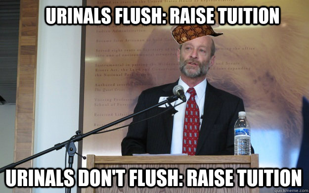 Urinals flush: raise tuition urinals don't flush: raise tuition  Scumbag Dean P