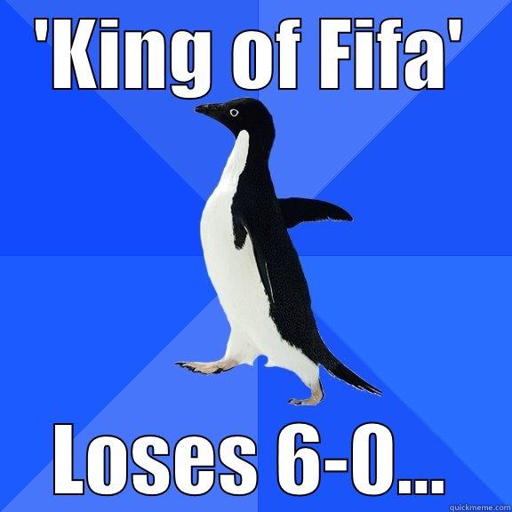 'KING OF FIFA' LOSES 6-0... Socially Awkward Penguin