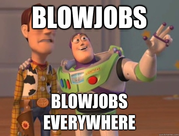 Blowjobs Blowjobs everywhere  Buzz Lightyear