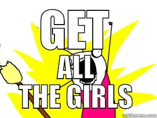 GET ALL THE GIRLS All The Things