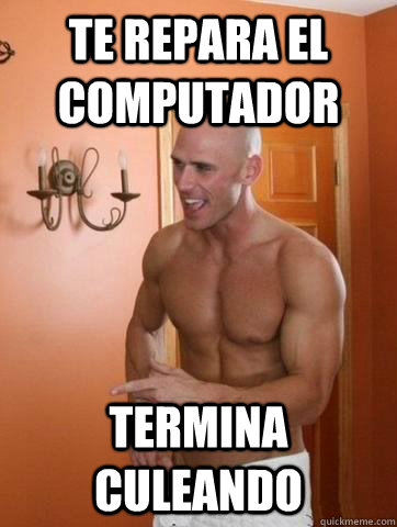 Te repara el computador TERMINA CULEANDO  