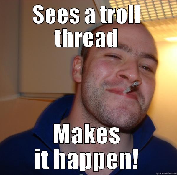 Good Jagex - SEES A TROLL THREAD MAKES IT HAPPEN! Good Guy Greg 