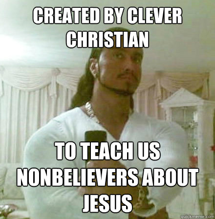 created by clever christian to teach us nonbelievers about jesus  Guido Jesus