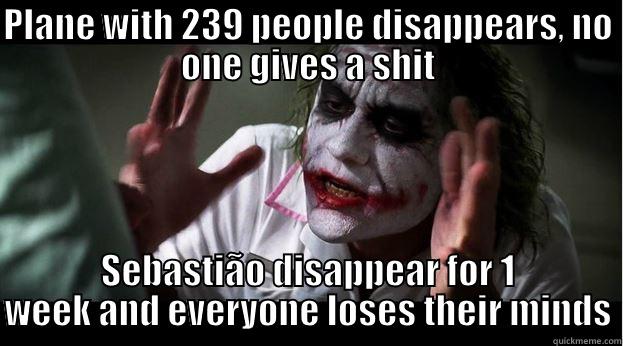 PLANE WITH 239 PEOPLE DISAPPEARS, NO ONE GIVES A SHIT SEBASTIÃO DISAPPEAR FOR 1 WEEK AND EVERYONE LOSES THEIR MINDS Joker Mind Loss