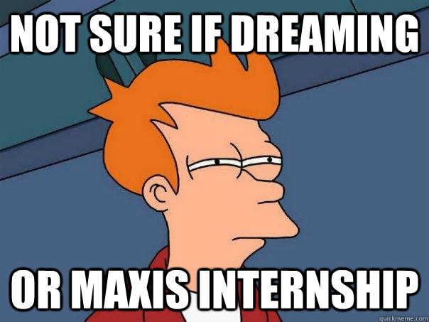 not sure if dreaming or maxis internship - not sure if dreaming or maxis internship  Futurama Fry